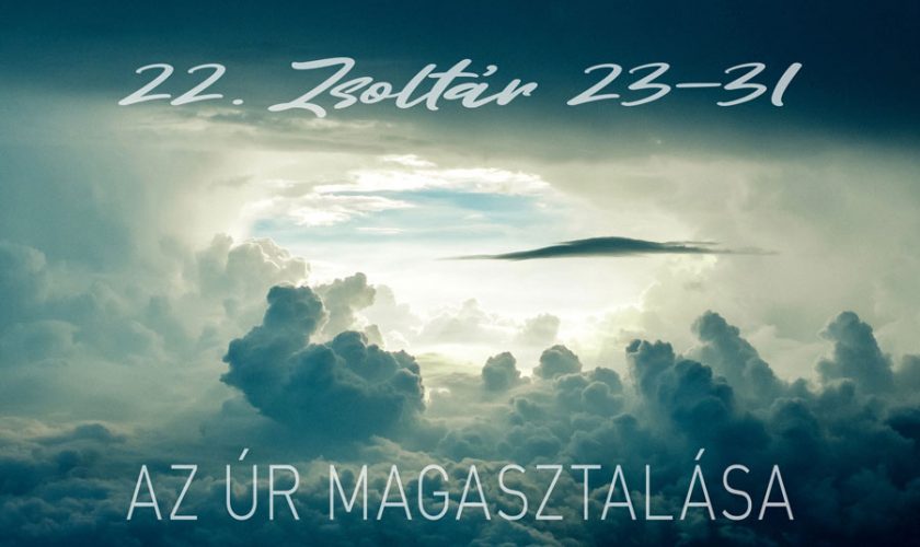 Zsoltárok 22:23-31. – Kübler János