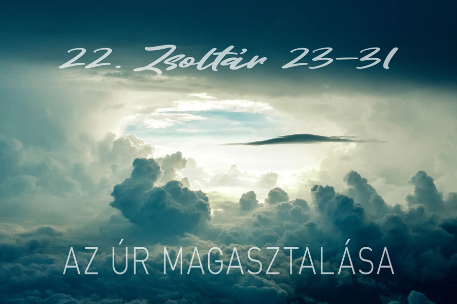 Zsoltárok 22:23-31. – Kübler János