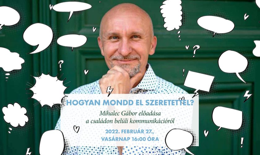 2022. 02. 27. – Hogyan mondd el szeretettel?