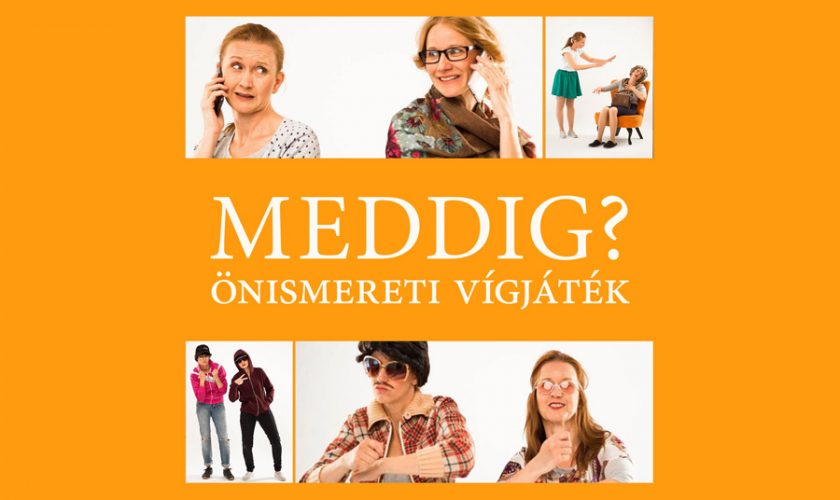 2020. 03. 06. – Meddig? (önismereti vígjáték)