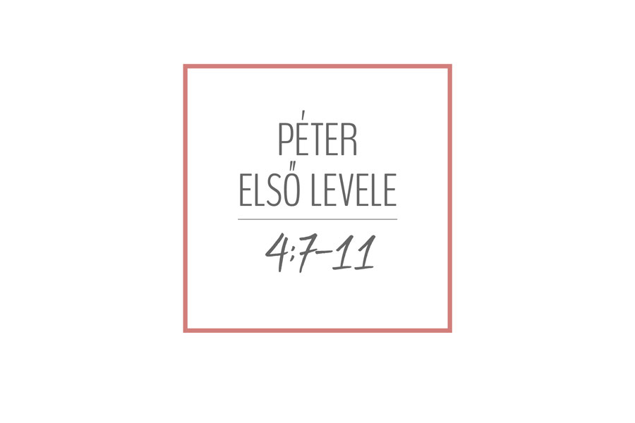 Heizer Tamás – I. Péter 4:7-11